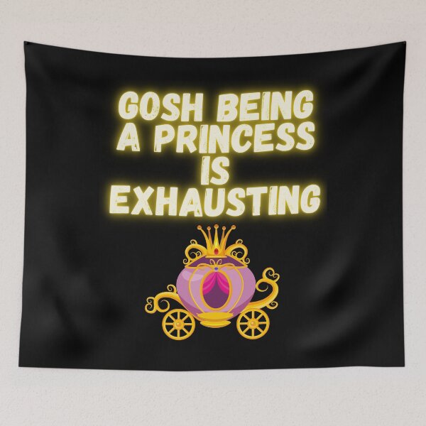 Item preview, gosh being a princess is exhausting designed and sold by Original1977.