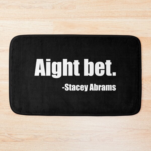 Item preview, AIGHT BET - STACEY ABRAMS designed and sold by ContreiDesign.