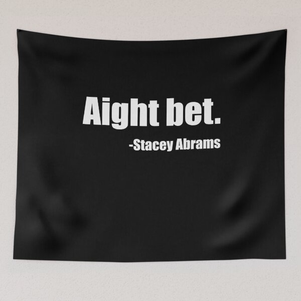 Item preview, AIGHT BET - STACEY ABRAMS designed and sold by ContreiDesign.
