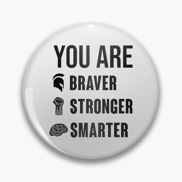 Item preview, You are Braver Stronger Smarter designed and sold by Chaotic Neutral.