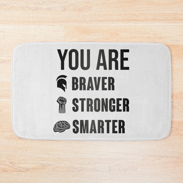 Item preview, You are Braver Stronger Smarter designed and sold by Chaotic Neutral.