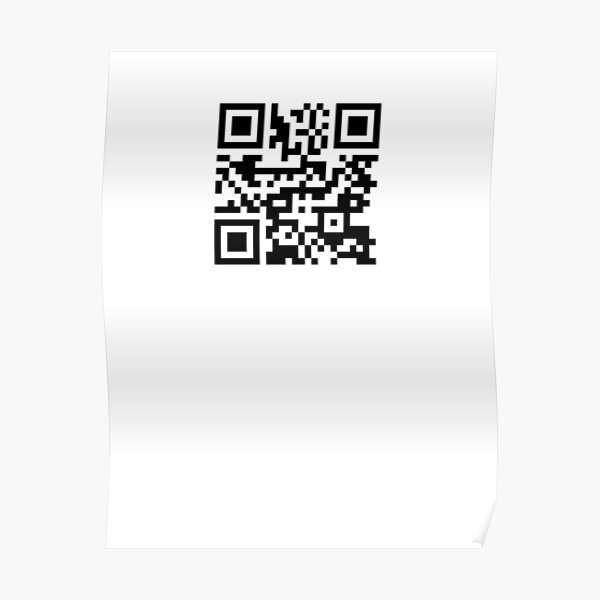 Rickroll Qr Code Poster By Theforestbabe Redbubble