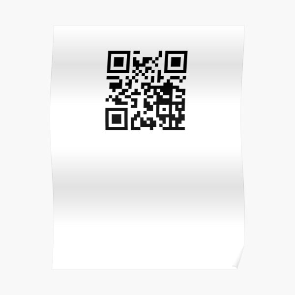 Rickroll Qr Code Poster By Theforestbabe Redbubble
