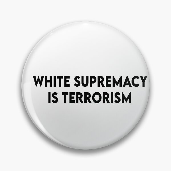 Item preview, Copy of White Supremacy is terrorism designed and sold by Heddar Badreddine.