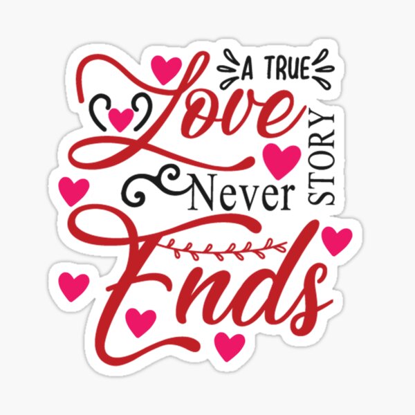 A true love story never ends Sticker