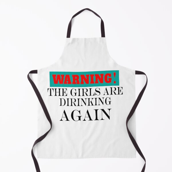 Item preview, Warning the girls are drinking again. designed and sold by shaakir.