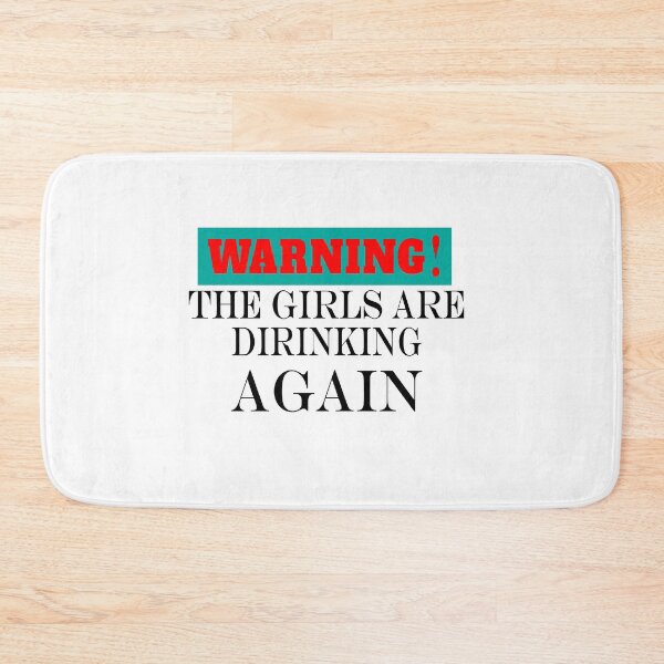 Item preview, Warning the girls are drinking again. designed and sold by shaakir.