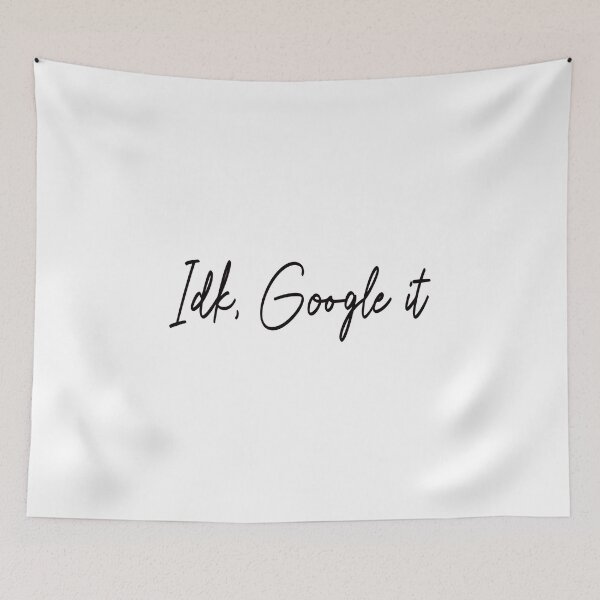 Item preview, Idk, Google It Sticker And Shirt Design designed and sold by Glike.