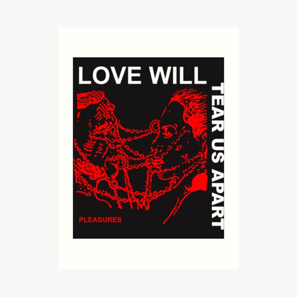 Love Will Tear Us Apart Art Prints Redbubble