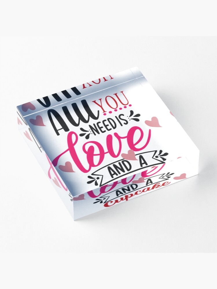 Alternate view of All You Need Is Love And A Cupcake Acrylic Block