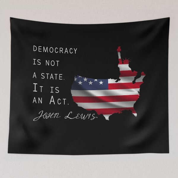Item preview, Democracy Is Not A State. It Is An Act. John Lewis designed and sold by . JustBeUnique ..