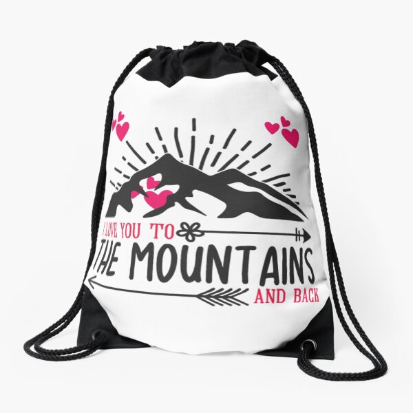 I Love You To The Mountains And Back Drawstring Bag