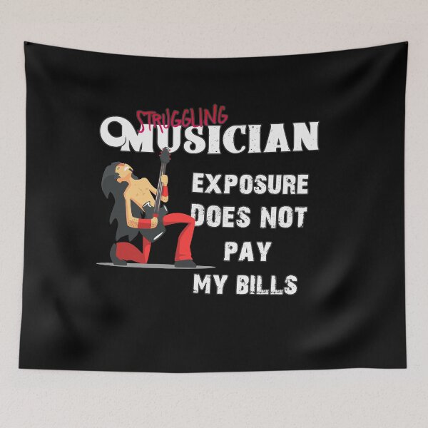 Item preview, Struggling Musician, Exposure does not pay my bills. designed and sold by arendbotha.