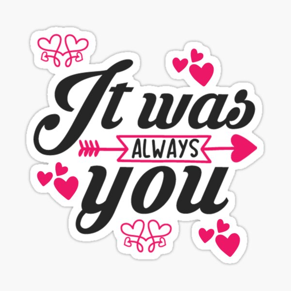 It was always You Sticker