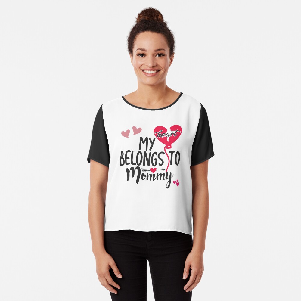 My Heart Belongs To Mommy Chiffon Top