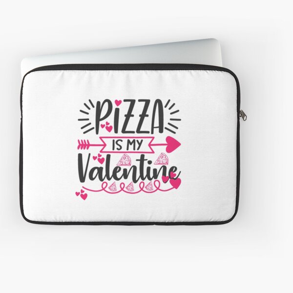 Pizza Is My Valentine Laptop Sleeve