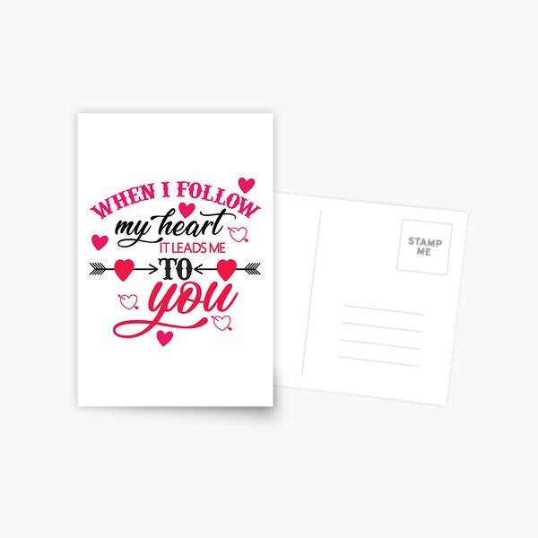 When I follow My Heart It Leads Me To You Postcard