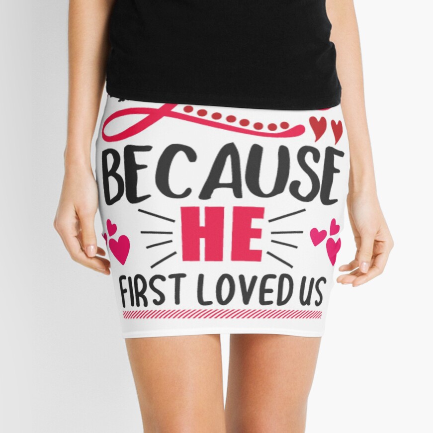 We Love Because He First Loved Us Mini Skirt
