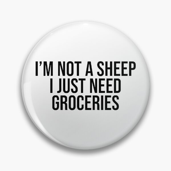 Item preview, I'm Not A Sheep I Just Need Groceries Freedom designed and sold by Sour Soul.