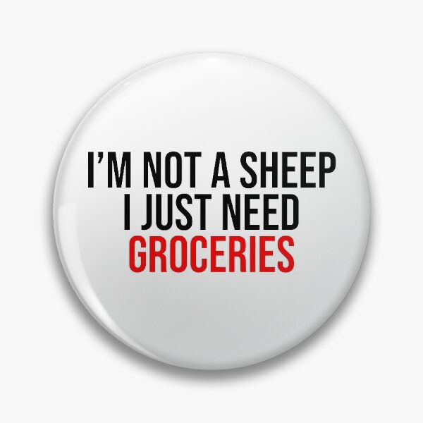 Item preview, I'm Not A Sheep I Just Need Groceries Comply designed and sold by Sour Soul.