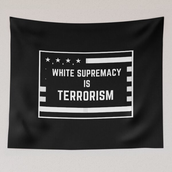 Item preview, White Supremacy Is Terrorism Flag Sign designed and sold by TeensArts.