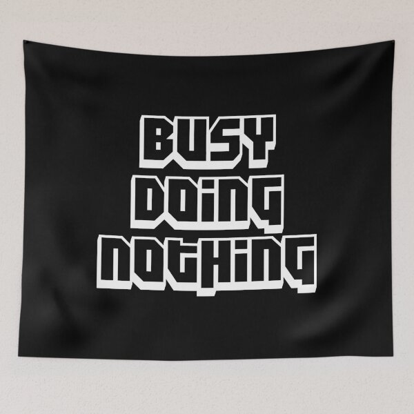 Item preview, Busy Doing Nothing  designed and sold by Designting.