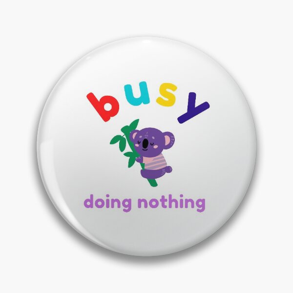 Item preview, busy doing nothing designed and sold by Chira23.