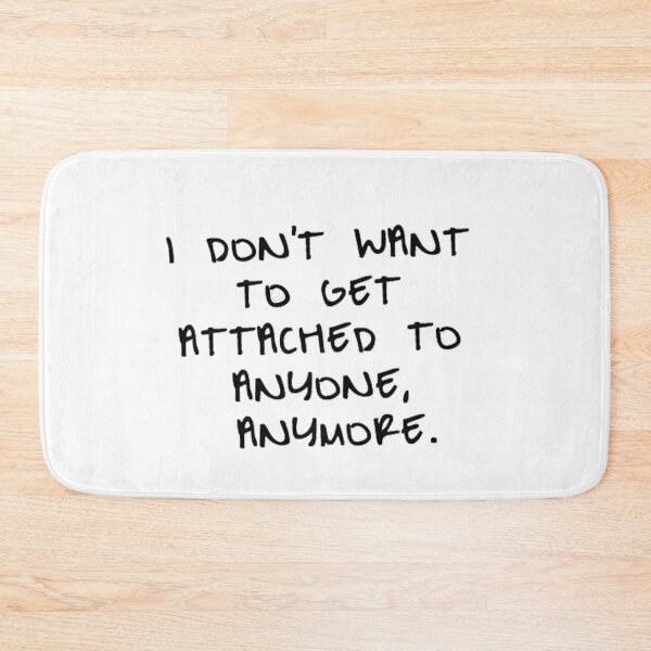 Item preview, I don't want to get attached to anyone anymore designed and sold by kroma22.