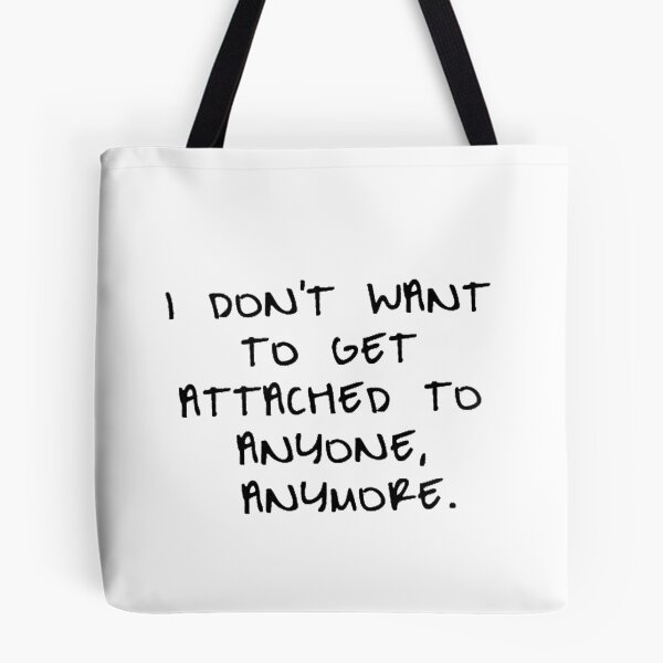 Item preview, I don't want to get attached to anyone anymore designed and sold by kroma22.