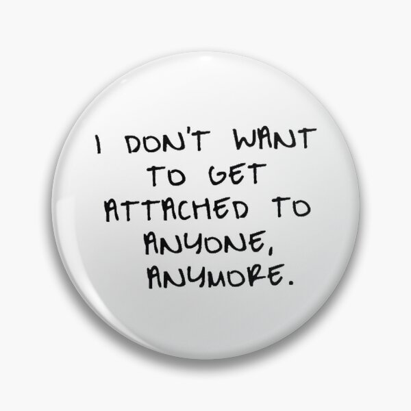 Item preview, I don't want to get attached to anyone anymore designed and sold by kroma22.