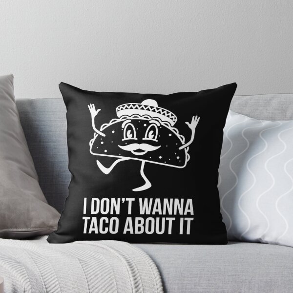 Item preview, I Don't Wanna Taco About It designed and sold by evokearo.