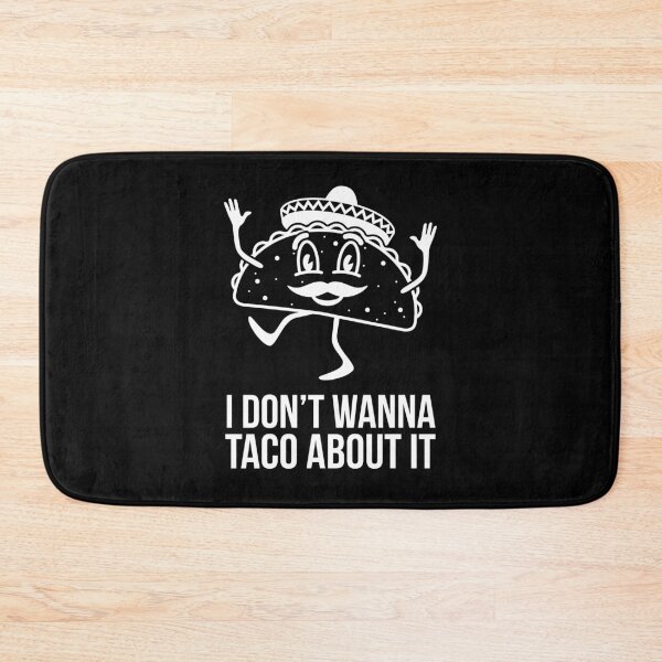 Item preview, I Don't Wanna Taco About It designed and sold by evokearo.