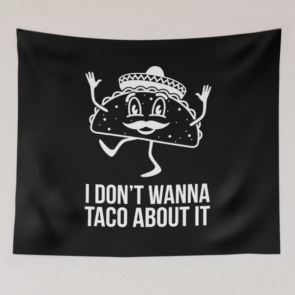 Item preview, I Don't Wanna Taco About It designed and sold by evokearo.