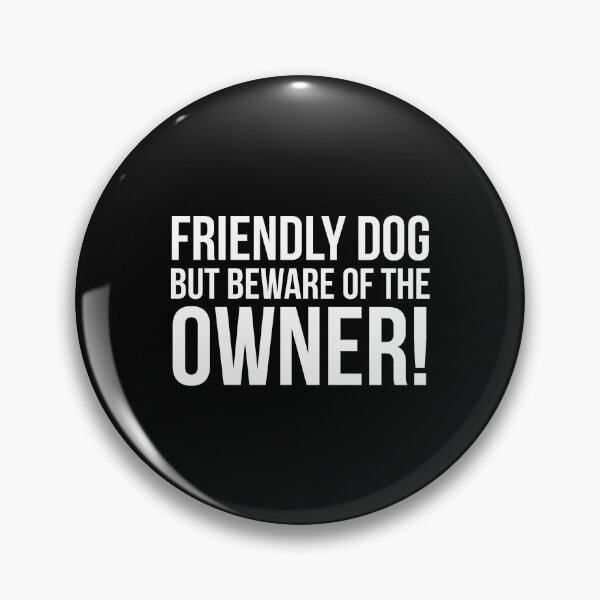 Item preview, Friendly Dog But Beware Of The Owner! designed and sold by evokearo.