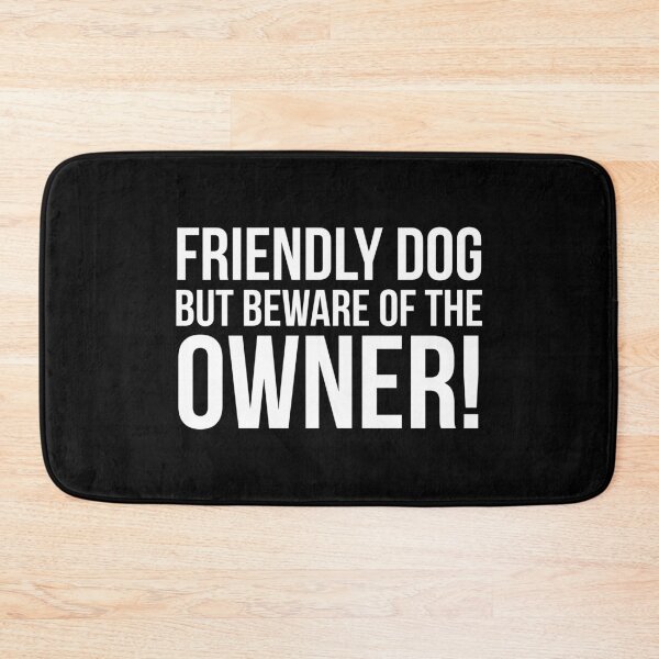 Item preview, Friendly Dog But Beware Of The Owner! designed and sold by evokearo.