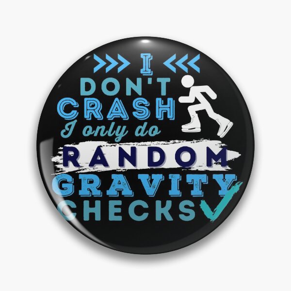 Item preview, I Don't Crash I Do Random Gravity Checks Ice Skating designed and sold by Hoiho Adventure Shirts.