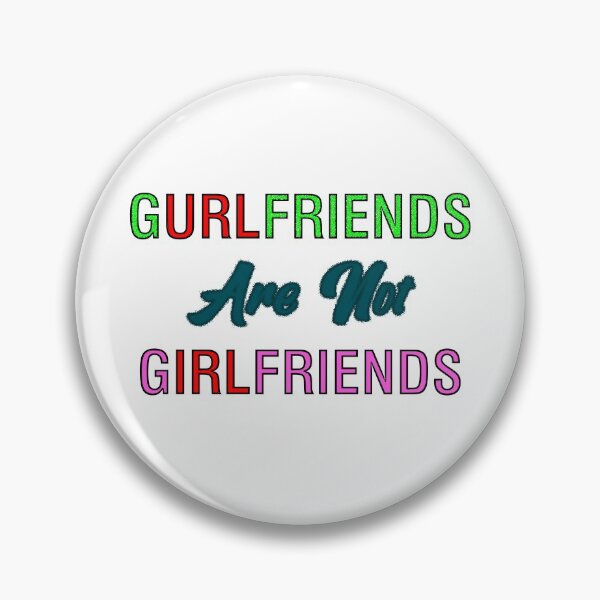 Item preview, Gurlfriends are not Girlfriends designed and sold by jasperpuss.