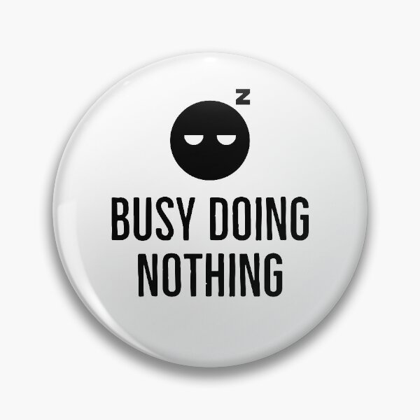 Item preview, Busy Doing Nothing designed and sold by Store Artilia.
