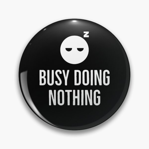 Item preview, Busy Doing Nothing designed and sold by Store Artilia.