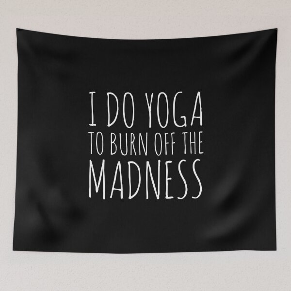 Item preview, I Do Yoga To Burn Off The Madness designed and sold by evokearo.