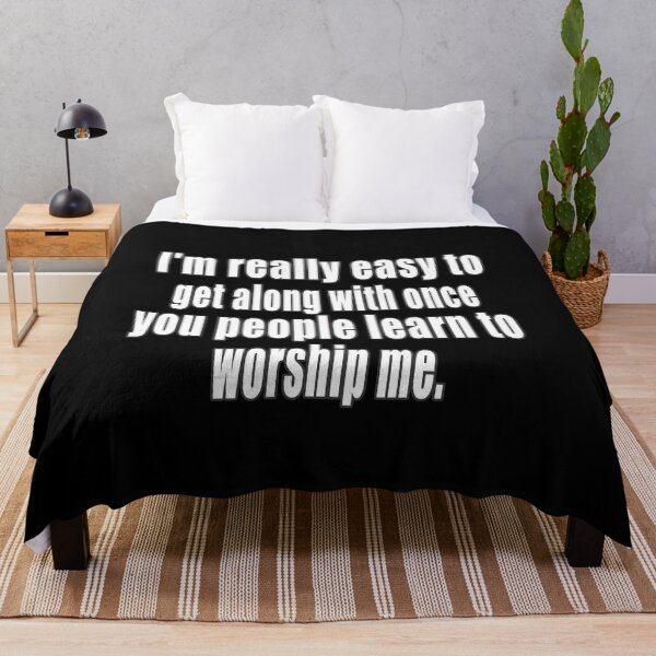 Item preview, I'm Really Easy To Get Along With Once You People Learn To Worship Me. designed and sold by HoneyBadgerBox.