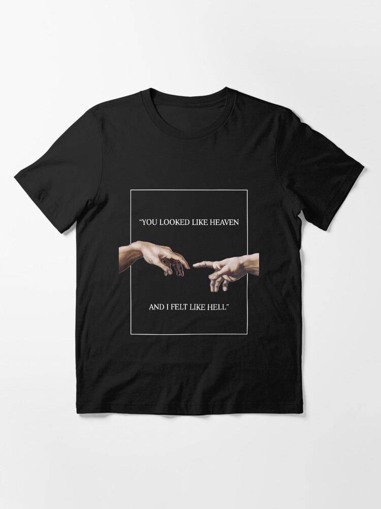 you looked like heaven and i felt like hell shirt