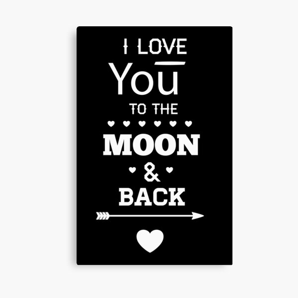 I Love You To The Moon And Back Wall Art Redbubble