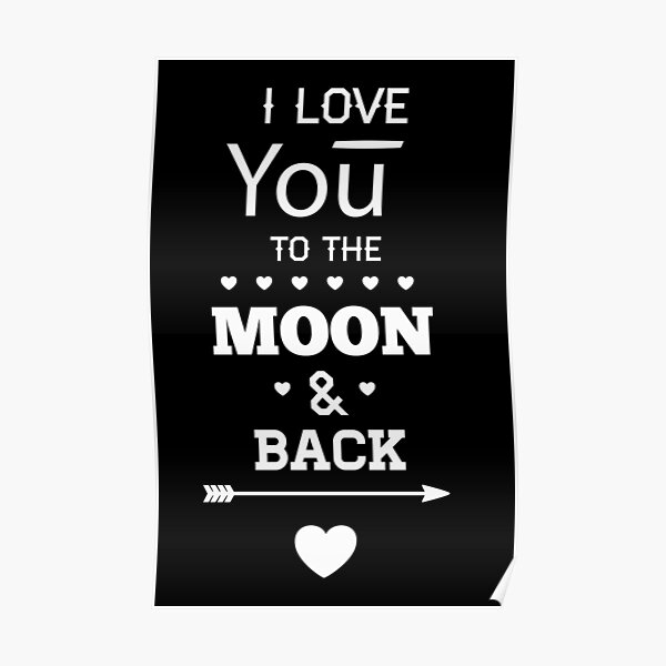 I Love You To The Moon And Back Posters Redbubble