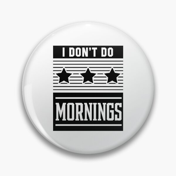Item preview, I don't do mornings - Job Occupation Gift Cool designed and sold by DiogoCalheiros.
