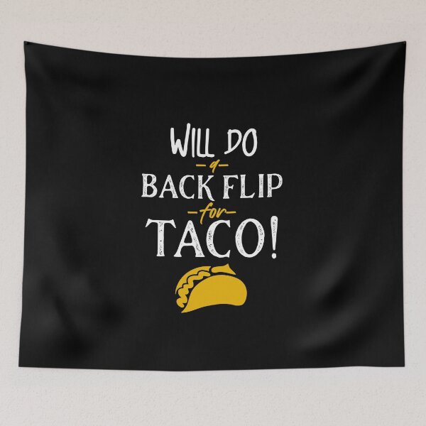 Item preview, Will Do A Back Flip For Taco designed and sold by T-mess.