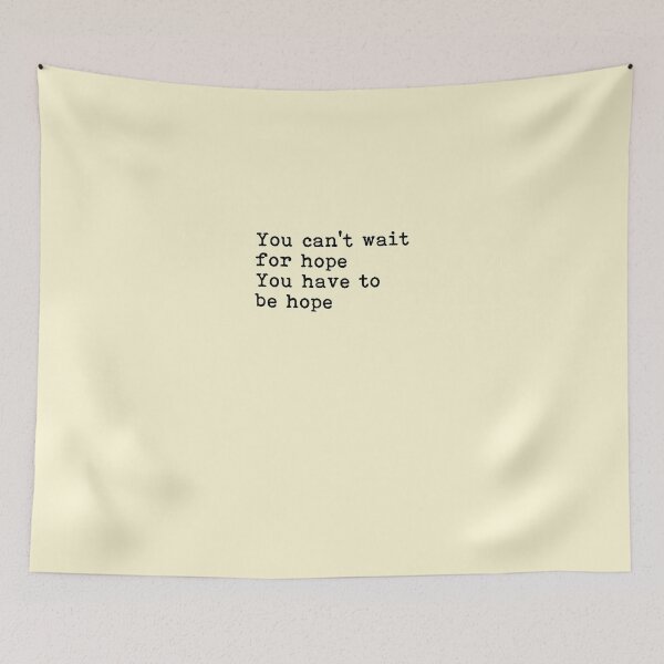 Item preview, You Can't Wait For Hope. You Have To Be Hope. designed and sold by SerenaMinimal.