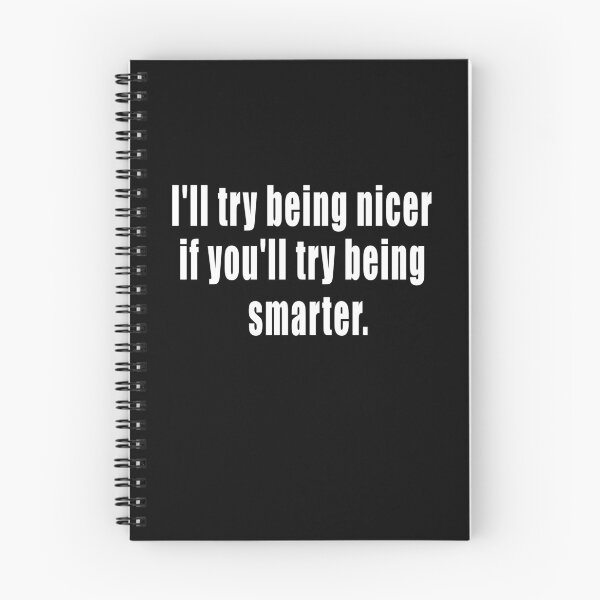 Item preview, I'll try being nicer if you'll try being smarter. designed and sold by HoneyBadgerBox.