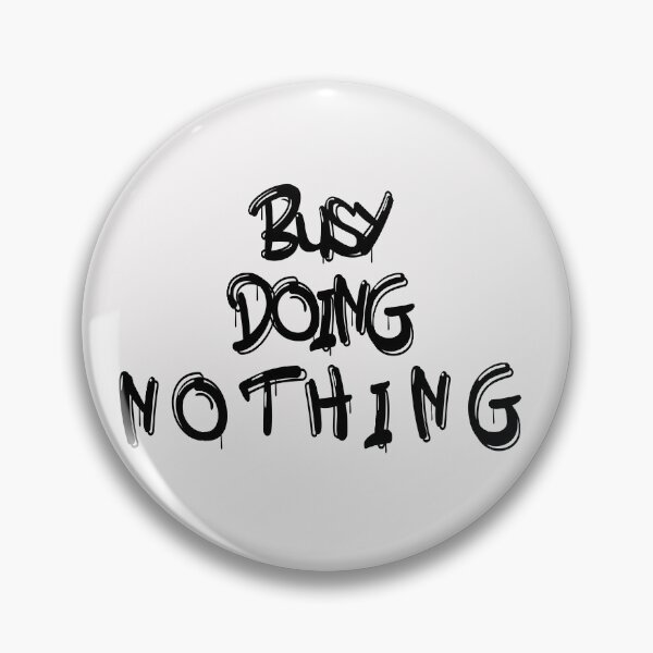 Item preview, Busy Doing Nothing designed and sold by Zerif.