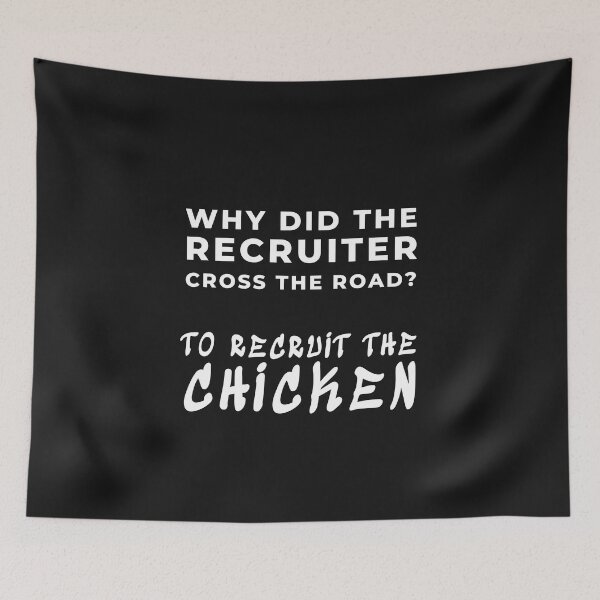 Item preview, Why did the recruiter cross the road, to recruit the chicken  Funny Design designed and sold by Click-Like.
